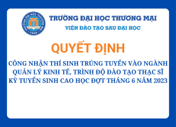 Công nhận thí sinh trúng tuyển vào ngành Quản lý kinh tế, trình độ đào tạo Thạc sĩ kỳ tuyển sinh cao học đợt tháng 6 năm 2023