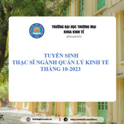 TUYỂN SINH TRÌNH ĐỘ THẠC SĨ QUẢN LÝ KINH TẾ - ĐỢT 3 THÁNG 10 NĂM 2023