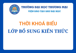 Thời khóa biểu lớp bổ sung kiến thức cho thí sinh dự thi cao học tuyển sinh đợt 1 năm 2024