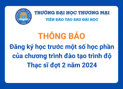 Thông báo đăng ký học trước một số học phần của chương trình đào tạo trình độ Thạc sĩ đợt 2 năm 2024