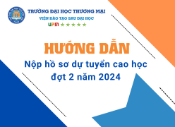 Hướng dẫn nộp hồ sơ tuyển sinh thạc sĩ đợt 2 năm 2024