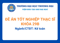Đề án tốt nghiệp Thạc sĩ khóa 29B - Ngành/CTĐT: Kế toán