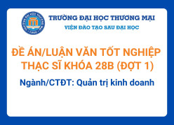 Đề án tốt nghiệp Thạc sĩ khóa 28B (Đợt 1) - Ngành/CTĐT: Quản trị kinh doanh
