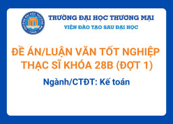 Đề án tốt nghiệp Thạc sĩ khóa 28B (Đợt 1) - Ngành/CTĐT: Kế toán